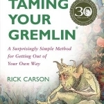 Taming Your Gremlin: A Surprisingly Simple Method for Getting Out of Your Own Way