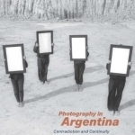 Photography in Argentina - Contradiction and Continuity