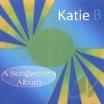 Songwriters Album by Katie B