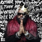 Rather You Than Me by Rick Ross