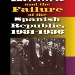 Alcala Zamora and the Failure of the Spanish Republic, 19311936