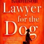 Lawyer for the Dog: A Charming and Heart-Warming Story of Woman&#039;s Best Friend