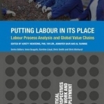 Putting Labour in its Place: Labour Process Analysis and Global Value Chains