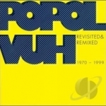 Revisited &amp; Remixed 1970-1999 by Popol Vuh