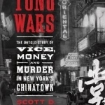 Tong Wars: The Untold Story of Vice, Money, and Murder in New York&#039;s Chinatown