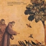 Francis of Assisi: The Life and Afterlife of a Medieval Saint