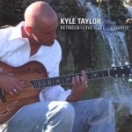 Between I Love You &amp; Goodbye by Kyle Taylor