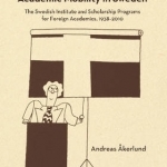 Public Diplomacy and Academic Mobility in Sweden: The Swedish Institute and Scholarship Programs for Foreign Academics 19382010