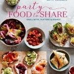 Party Food to Share: Sharing Platters, Boards and Dig-in Dinners