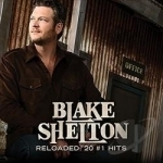 Reloaded: 20 #1 Hits by Blake Shelton