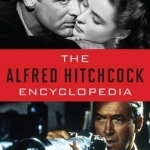 The Alfred Hitchcock Encyclopedia
