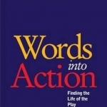 Words into Action: Finding the Life of the Play