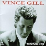 I Still Believe in You by Vince Gill