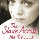 The Slave Across the Street: The Harrowing True Story of How a 15-year-old Girl Became a Sex Slave