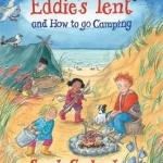 Eddie&#039;s Tent: And How to Go Camping