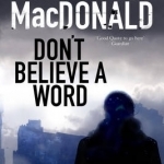 Don&#039;t Believe a Word: A Novel of Psychological Suspense