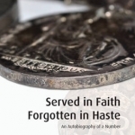 Served In Faith: The Autobiography of a Number
