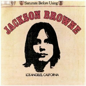 Jackson Browne (Saturate Before Using) by Jackson Browne