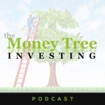 Money Tree Investing Podcast | Stock Market | Wealth | Personal Finance | Value Stocks