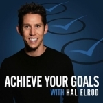 Achieve Your Goals with Hal Elrod: Success | Productivity | Personal Development | Lifestyle | Business