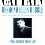 Captain Desmond Ellis Hubble - Royal Artillery Special Operations Executive - From Cradle to Grave