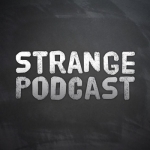 STRANGE PODCAST - Paranormal - Unusual - Unexplained - UFO - Ghost - Mystery