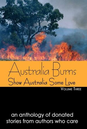 Australia Burns (Show Australia Some Love #3)
