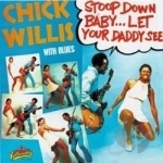 Stoop Down Baby...Let Your Daddy See by Chick Willis