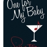 One for My Baby: A Sinatra Cocktail Companion
