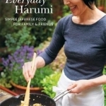 Everyday Harumi: Simple Japanese Food for Family and Friends