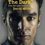 Racing Through the Dark: The Fall and Rise of David Millar