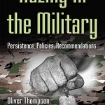 Hazing in the Military: Persistence, Policies, Recommendations