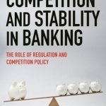 Competition and Stability in Banking: The Role of Regulation and Competition Policy
