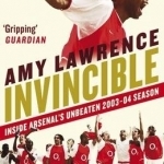 Invincible: Inside Arsenal&#039;s Unbeaten 2003-2004 Season