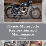 Classic Motorcycle Restoration and Maintenance