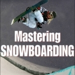 Mastering Snowboarding