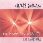 You Know You Want It by Chris Doran