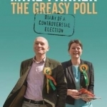 The Greasy Poll - Diary of a Controversial Election