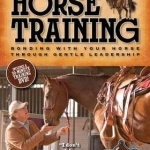 Dennis Brouse on Horse Training: Bonding with Your Horse Through Gentle Leadership