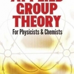 Applied Group Theory: For Physicists and Chemists