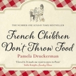 French Children Don&#039;t Throw Food
