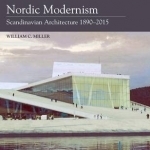 Nordic Modernism: Scandinavian Architecture 1890-2015