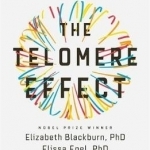 The Telomere Effect: A Revolutionary Approach to Living Younger, Healthier, Longer