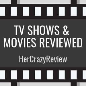 TV Shows & Movies Reviewed