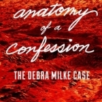 Anatomy of a Confession: The Debra Milke Case