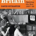 Modernity Britain: Book One: Opening the Box, 1957-1959