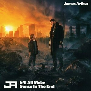 It&#039;ll All Make Sense In the End by James Arthur