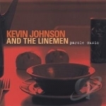 Parole Music by Kevin Johnson &amp; The Linemen