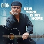 New York Is My Home by Dion Dion Francis DiMucci