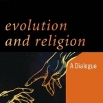 Evolution and Religion: A Dialogue